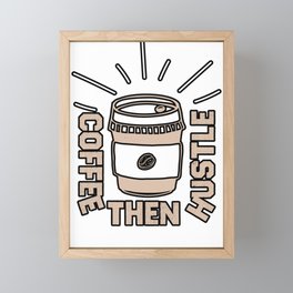 Coffee Then Hustle Vintage typography Funny  Framed Mini Art Print