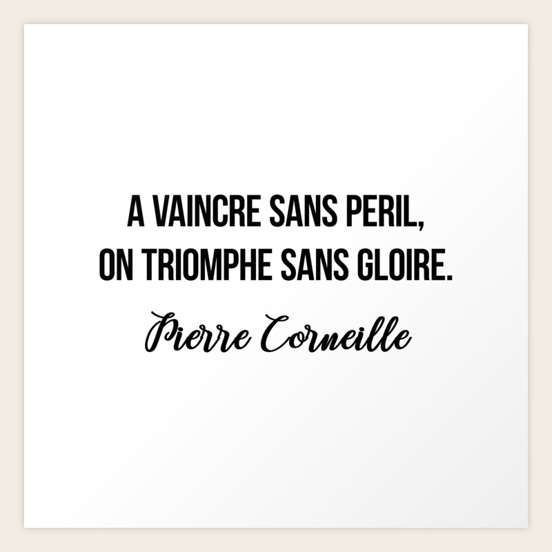 A Vaincre Sans Peril On Triomphe Sans Gloire Pierre Corneille Art Print By Moondoodesign Society6