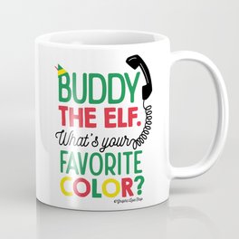 Buddy The Elf, What's Your Favorite Color? Mug