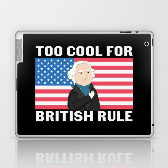 Too Cool For British Rule Laptop & iPad Skin