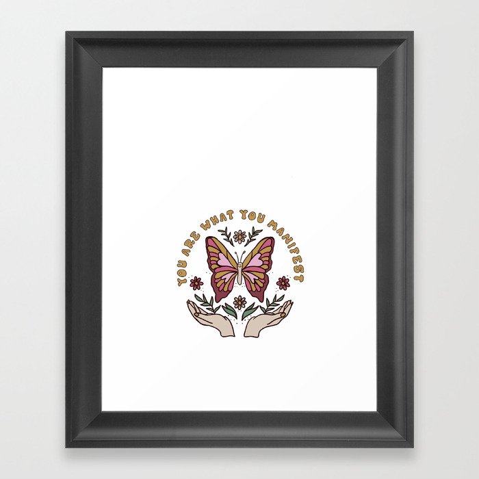 You Are What You Manifest Design Framed Art Print