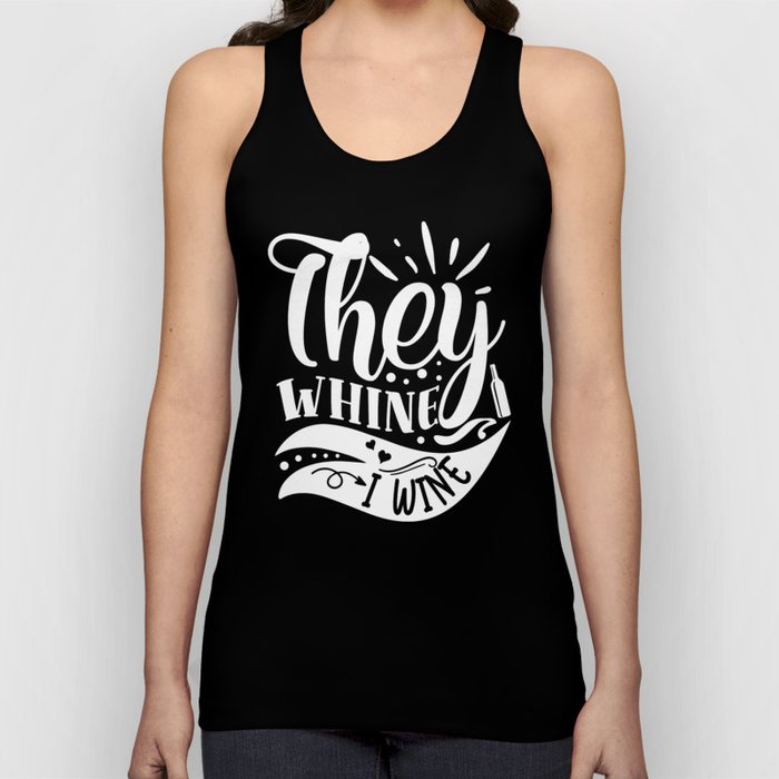 They Whine I Wine Funny Quote Tank Top