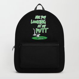 Are You Looking At My Putt - Golf Golfing Putter Backpack