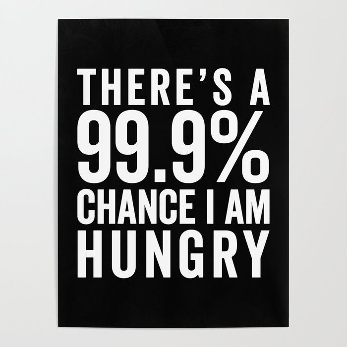 I Am Hungry Funny Quote Poster By Envyart Society6