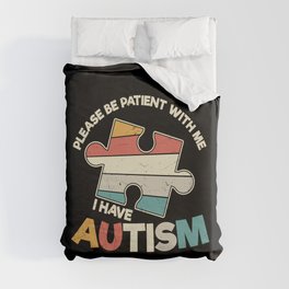 Be Patient I Have Autism Duvet Cover