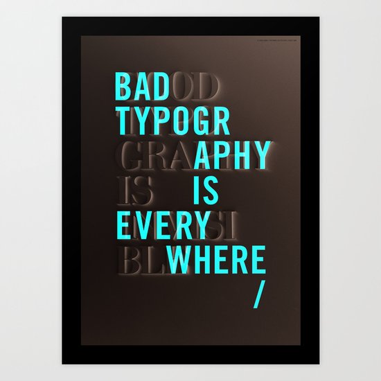 Bad Typography Is Everywhere Good Invisible Art Print By Wordsarepictures Bad Typography Is Everywhere Good Invisible Art Print By Wordsarepictures
