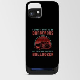 Bulldozer Born To Dangerous Construction Worker iPhone Card Case