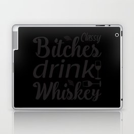 Classy Bitches Drink Whiskey Laptop Skin