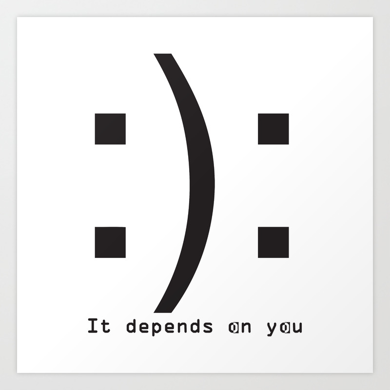 It Depends On You Art Print By Earth Society6