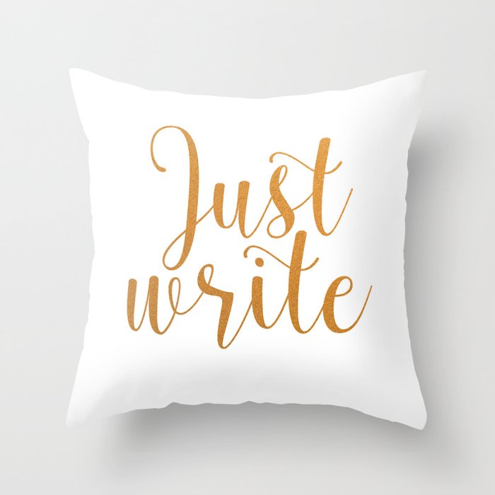Just write. - Gold Throw Pillow