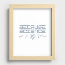 Because Science Recessed Framed Print