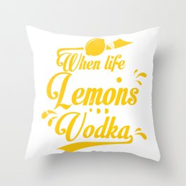 When life gives you Lemons add Vodka | funny quotes Throw Pillow | Workout, Depression, Quote, Add, Vodka, Alcohol, Lemonade, When, Solution, Success 
