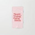 You're Doing Great Bitch Hand & Bath Towel