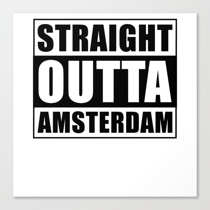 Straight Outta Amsterdam Canvas Print