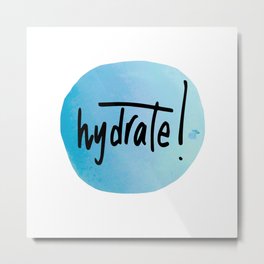 Watercolour Self-Love Reminder Metal Print | Painting, Reminder, Hand Lettered, Quote, Illustration, Self Love, Hydrate, Blue, Message, Typography 