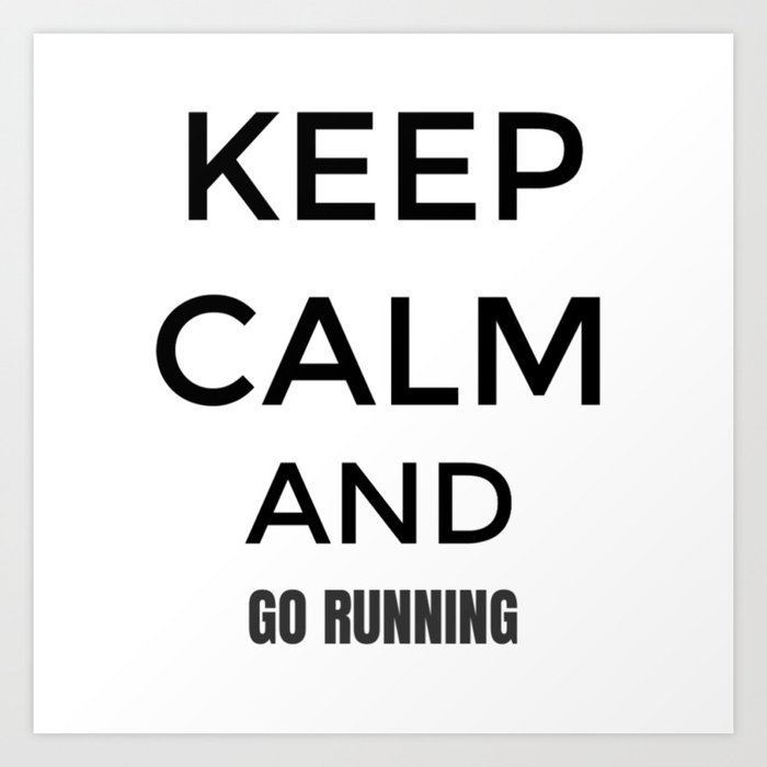 Keep Calm And Go Running, Gift For Runner, Gift For Him, Gift For Her Art Print