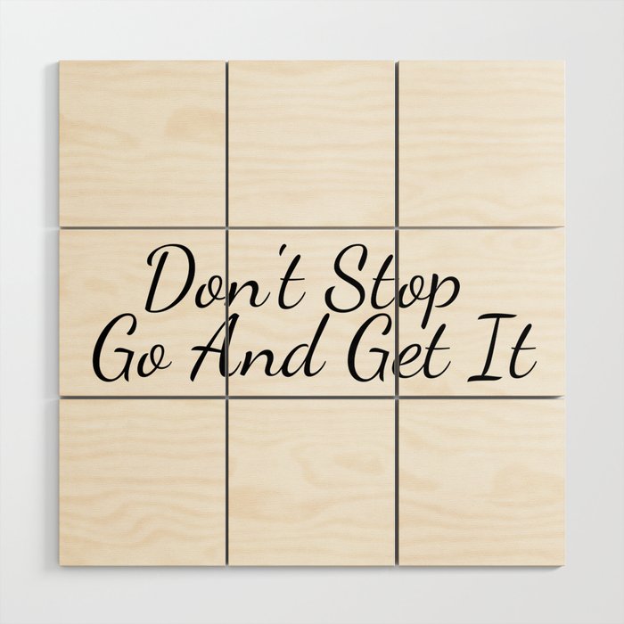 Don't Stop And Get It Wood Wall Art