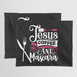 Jesus Coffee And Mascara Makeup Quote Placemat