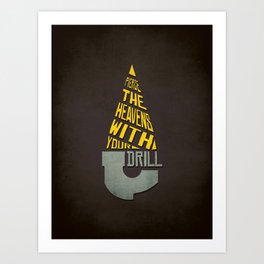 Pierce The Heavens With Your Drill Art Print