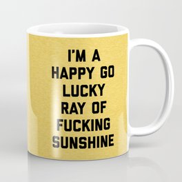 Happy Go Lucky Ray Of Sunshine Funny Rude Quote Mug