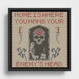 Home Is Where You Hang Your Enemy's Head Framed Canvas