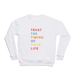 Trust the Timing of Your Life Crewneck Sweatshirt