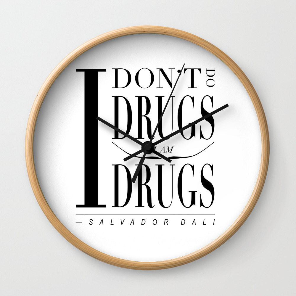 I am drugs I don't do drugs Dali Quote Wall Clock I am drugs I don't do drugs Dali Quote Wall Clock