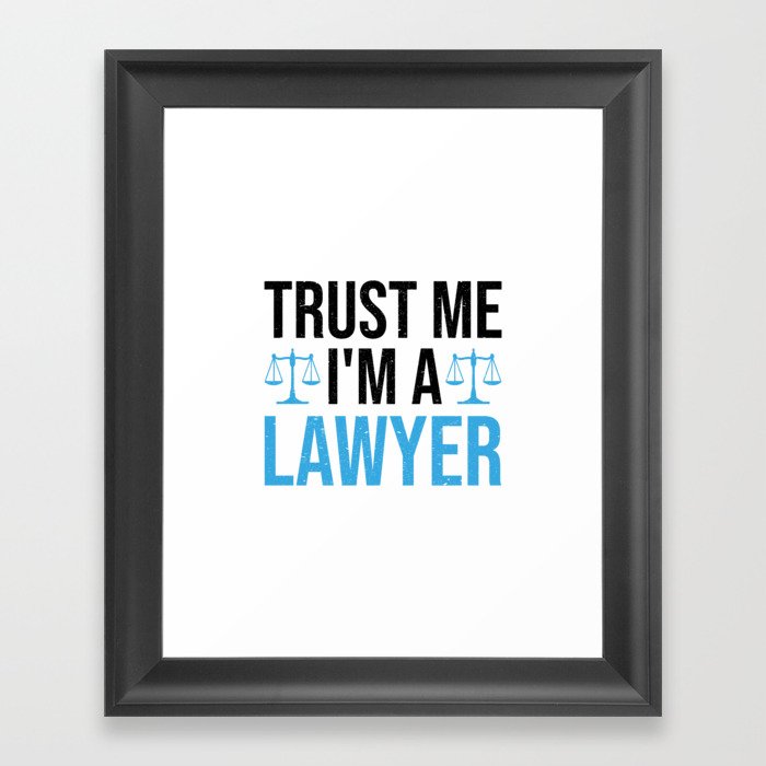 Trust Me I'm A Lawyer Funny Saying Gift Framed Art Print