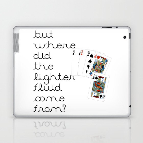 But Where Did the Lighter Fluid Come From? Laptop & iPad Skin