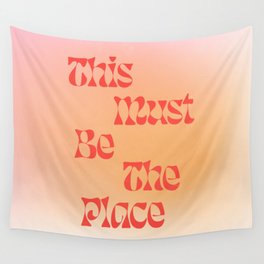This Must Be The Place: Gradient Edition Wall Tapestry | Typography, Love, Art, Welcome, Graphicdesign, Retro, Modern, Vibes, Home, Lyrics 