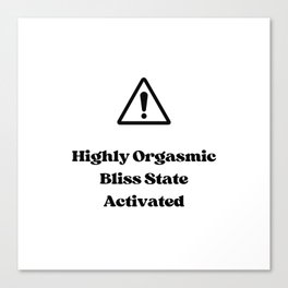 Highly Orgasmic Bliss State Activated White Canvas Print