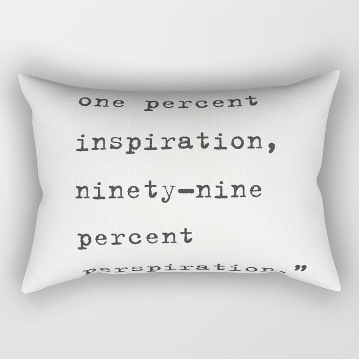 Genius Is One Percent Inspiration, Ninety - Nine Percent Perspiration Thomas Edison Rectangular Pillow