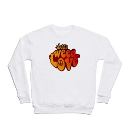 All Weed Need Is Love Crewneck Sweatshirt