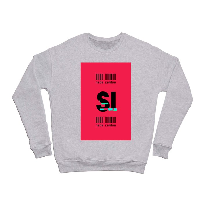 Si nada cambia Crewneck Sweatshirt