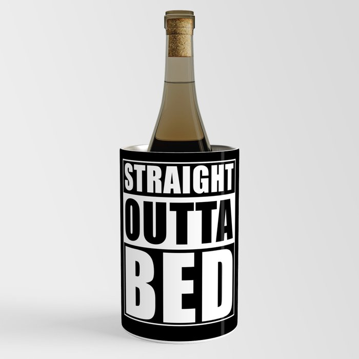 Straight Outta Bed Wine Chiller