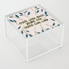 Don't Look Back You're Not Going That Way Acrylic Box