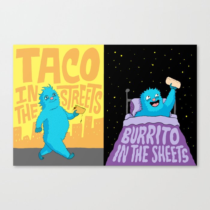 Taco in the streets, Burrito in the sheets. Canvas Print