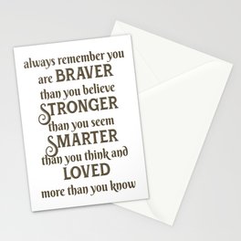always remember you are braver than you believe stronger than you seem smarter than you think and loved more than you know Stationery Card