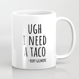 Ugh I need a taco Mug
