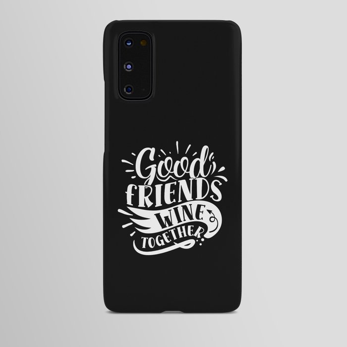 Good Friends Wine Together Android Case