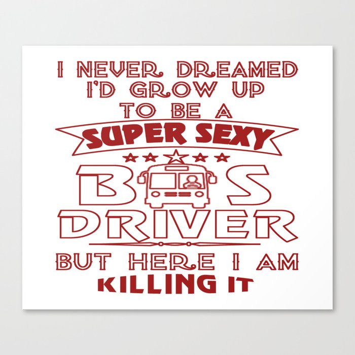 Super Sexy BUS DRIVER Canvas Print