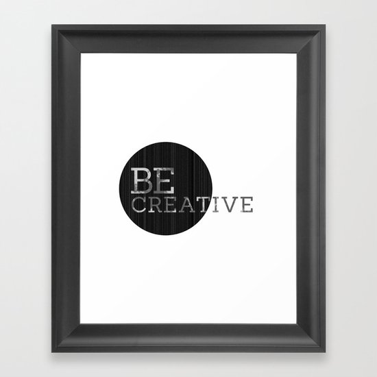 Be Creative Framed Art Print