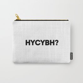 HYCYBH? Carry-All Pouch | Butt, Funny Shirt, Music, Hole, Ass, Curated, Show, Graphicdesign, Hycybh Shirt, Hycybh 