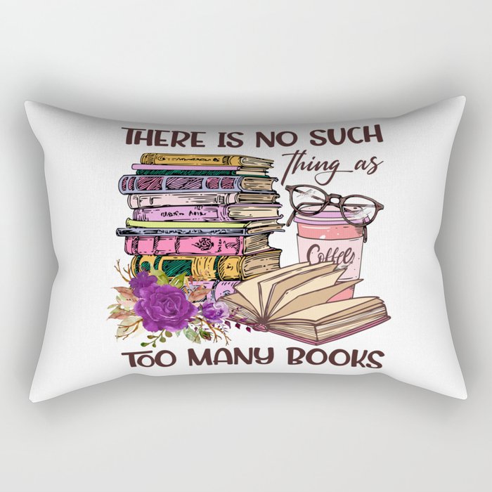 No Such Things As Too Many Books Rectangular Pillow