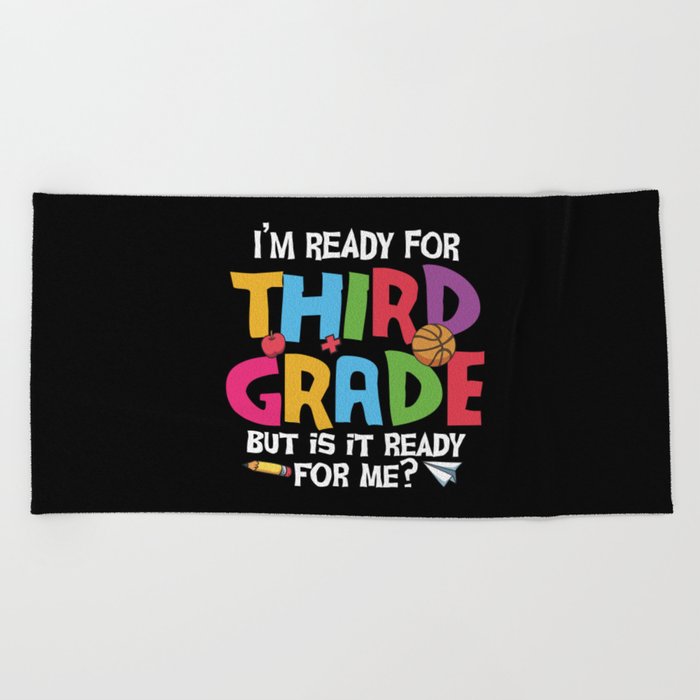 Ready For 3rd Grade Is It Ready For Me Beach Towel