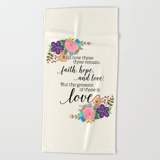 The Greatest of These is Love (floral) Beach Towel