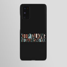 Keep Talking I'm Diagnosing You Android Case