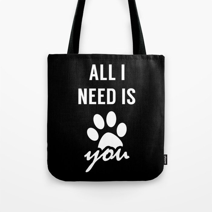All I Need Is My Dog Cat Pet Tote Bag