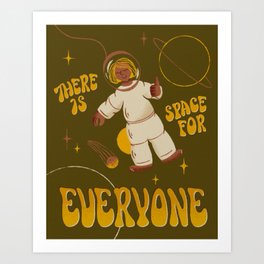 There is Space for Everyone Art Print