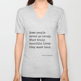 Some people never go crazy - Charles Bukowski Quote - Literature - Typewriter Print 1 V Neck T Shirt